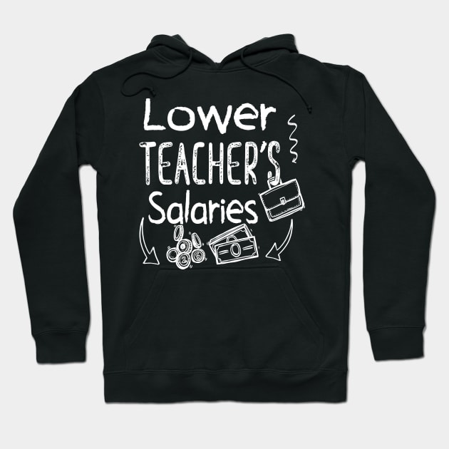 Lower Teacher Salaries Abroad - Cool Hoodie by Estrytee
